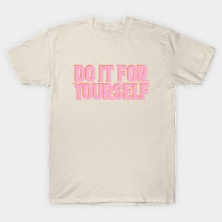 do it for yourself T-Shirt